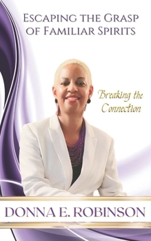 Paperback Escaping the Grasp of Familiar Spirits: Breaking the Connection Book