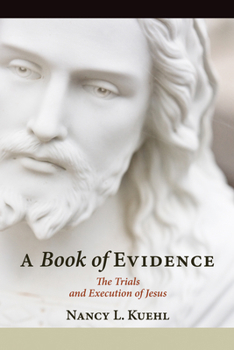Hardcover A Book of Evidence: The Trials and Execution of Jesus Book