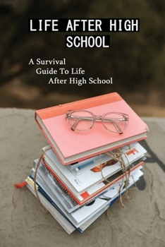 Paperback Life After High School: A Survival Guide To Life After High School: New Biographies Book