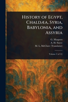 Paperback History of Egypt, Chaldæa, Syria, Babylonia, and Assyria Book