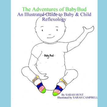 Paperback The Adventures of BabyBud - An Illustrated Guide to Baby & Child Reflexology Book