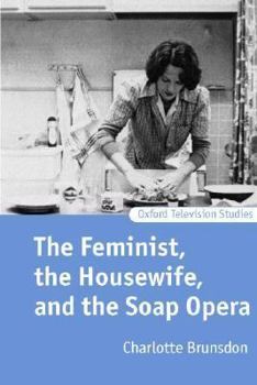 Paperback The Feminist, the Housewife, and the Soap Opera Book