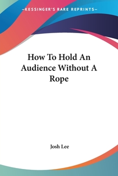 Paperback How To Hold An Audience Without A Rope Book