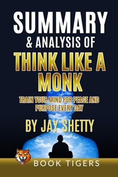 Paperback Summary and Analysis of Think Like a Monk: Train Your Mind for Peace and Purpose Every Day by Jay Shetty Book