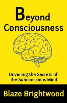 Paperback Beyond Consciousness: Unveiling the Secrets of the Subconscious Mind Book