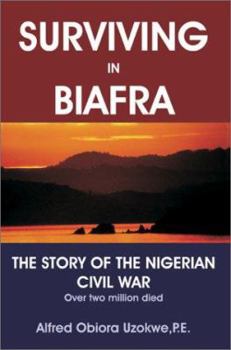 Hardcover Surviving in Biafra: The Story of the Nigerian Civil War Book