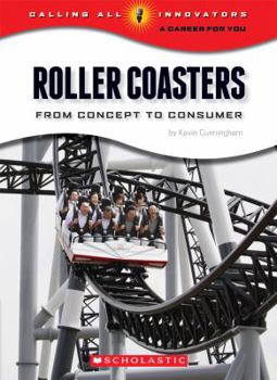 Paperback Roller Coasters: From Concept to Consumer (Calling All Innovators: A Career for You) Book