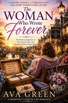 The Woman Who Wrote Forever: The Heartwarming Story of Fifty Unsent Letters and One Extraordinary Second Chance (A Short Romance Read Series)