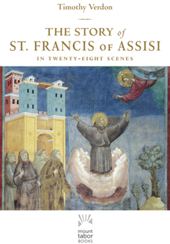 Paperback The Story of St. Francis of Assisi: In Twenty-Eight Scenes Book