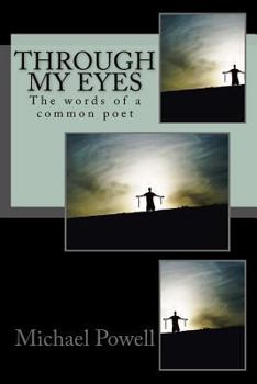 Through My Eyes: The Words of a Common Poet