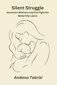 Silent Struggle: American Mothers and the Fight for Maternity Leave