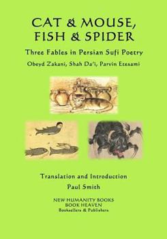Paperback Cat & Mouse, Fish & Spider: Three Fables in Persian Sufi Poetry Book