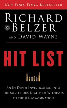 Hardcover Hit List: An In-Depth Investigation Into the Mysterious Deaths of Witnesses to the JFK Assassination Book