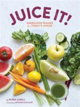 Paperback Juice It!: Energizing Blends for Today's Juicers Book