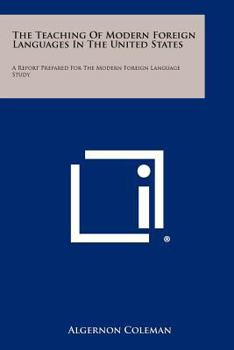 Paperback The Teaching Of Modern Foreign Languages In The United States: A Report Prepared For The Modern Foreign Language Study Book