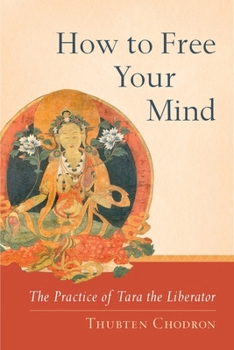 Paperback How to Free Your Mind: The Practice of Tara the Liberator Book