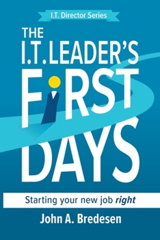 Paperback The I.T. Leaders' First Days: Starting Your New Job Right Book