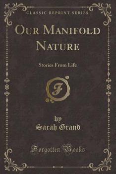Paperback Our Manifold Nature: Stories from Life (Classic Reprint) Book