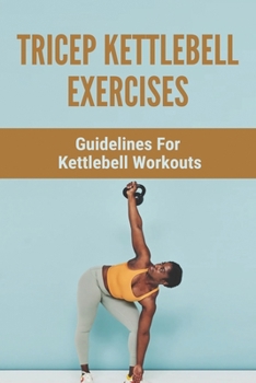 Paperback Tricep Kettlebell Exercises: Guidelines For Kettlebell Workouts: Kettlebell For Sale Book