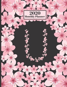 Paperback 2020 Monthly Planner: Personalized Monogram Initial U Letter U Appointment Calendar Organizer And Journal For Writing Cherry Blossoms Design Book