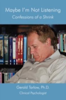 Paperback Maybe I'm Not Listening: Confessions of a Shrink Book