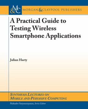 Paperback A Practical Guide to Testing Mobile Smartphone Applications Book