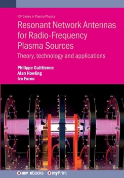 Resonant Network Antennas for Radio-Frequency Plasma Sources: Theory, technology and applications