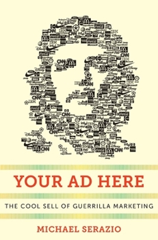 Your Ad Here: The Cool Sell of Guerrilla Marketing - Book  of the Postmillenial Pop
