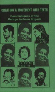 Paperback Creating a Movement with Teeth: Communiques of the George Jackson Brigade Book