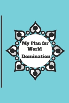 Paperback My Plan for World Domination: 120 pages notebook with matte cover .different designs with different colors Book