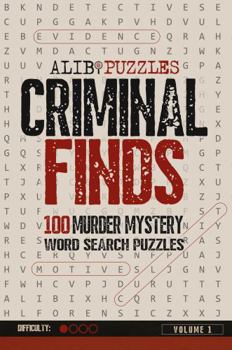 Criminal Finds: 100 Murder Mystery Word Search Puzzles, Volume 1