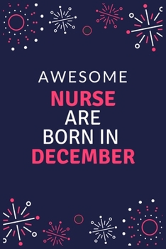 Paperback Awesome Nurse Are Born in December: Blank Lined Journal to collect Quotes, Memories, and Stories of your Patients, Graduation Gift for Nurses, Doctors Book