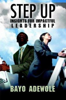 Paperback Step Up: Insight for Impactful Leadership Book