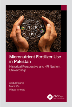 Paperback Micronutrient Fertilizer Use in Pakistan: Historical Perspective and 4R Nutrient Stewardship Book