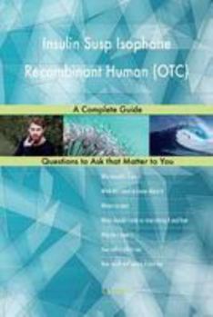 Paperback Insulin Susp Isophane Recombinant Human (OTC); A Complete Guide Book