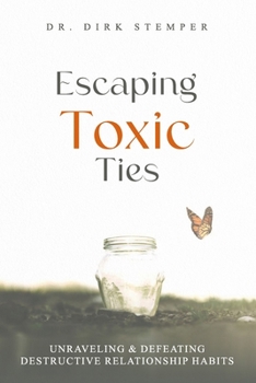 Paperback Escaping Toxic Ties: Unraveling & Defeating Destructive Relationship Habits Book