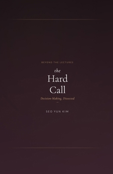Paperback Beyond the Hard Call: Decision-Making, Dissected Book