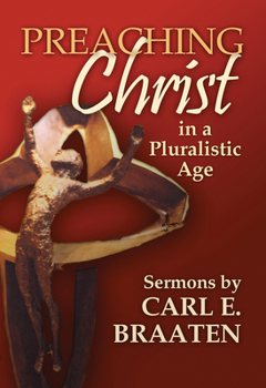 Paperback Preaching Christ in a Pluralistic Age: Sermons by Carl E. Braaten Book