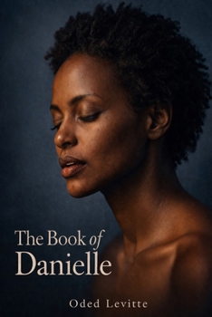 The Book of Danielle: The Three Messiahs Trilogy; Book III
