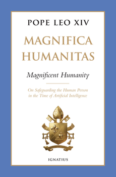 Magnifica Humanitas: On the Protection of Human Person in the Time of Artificial Intelligence
