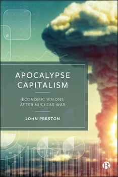Paperback Apocalypse Capitalism: Economic Visions After Nuclear War Book