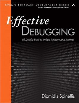 Paperback Effective Debugging: 66 Specific Ways to Debug Software and Systems Book