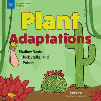 Hardcover Plant Adaptations: Shallow Roots, Thick Stalks, and Poison Book