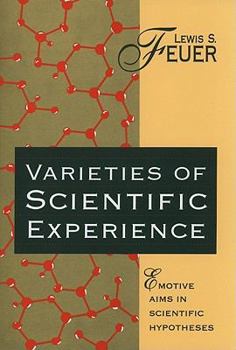 Hardcover Varieties of Scientific Experience: Emotive Aims in Scientific Hypotheses Book