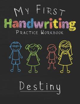 Paperback My first Handwriting Practice Workbook Destiny: 8.5x11 Composition Writing Paper Notebook for kids in kindergarten primary school I dashed midline I F Book