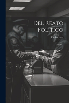 Paperback Del Reato Politico: Studio... [Italian] Book