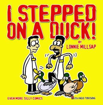 Paperback I Stepped On A Duck!: Even More Silly Comics Book