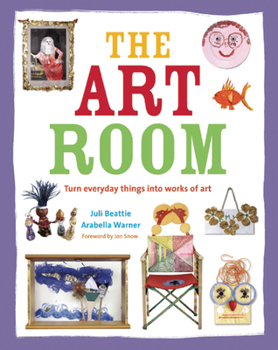 Hardcover The Art Room: Turn Everyday Things into Works of Art Book