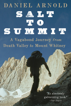 Paperback Salt to Summit: A Vagabond Journey from Death Valley to Mount Whitney Book