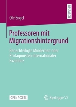 Paperback Professoren Mit Migrationshintergrund: Benachteiligte Minderheit Oder Protagonisten Internationaler Exzellenz [German] Book